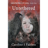 Growing Up Girl Book I: Untethered - Paperback