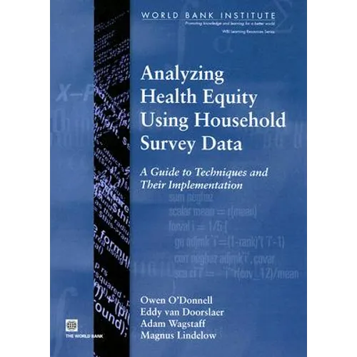 Analyzing Health Equity Using Household Survey Data: A Guide to Techniques and their Implementation - Paperback