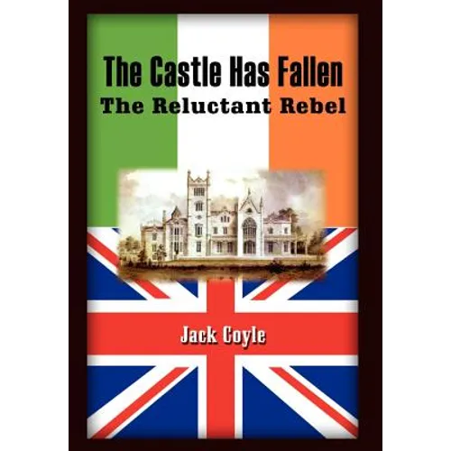 The Castle Has Fallen: The Reluctant Rebel - Hardcover