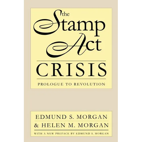 The Stamp Act Crisis: Prologue to Revolution - Paperback