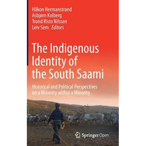 The Indigenous Identity of the South Saami: Historical and Political Perspectives on a Minority Within a Minority - Hardcover