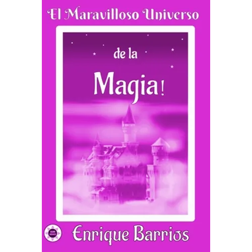 El Maravilloso Universo de la ¡Magia!: Viaje Iniciático por un Templo Secreto - Paperback