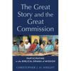 The Great Story and the Great Commission: Participating in the Biblical Drama of Mission - Paperback