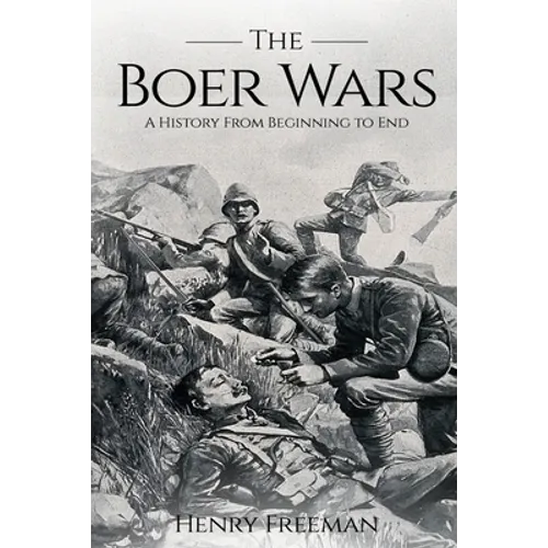 Boer Wars: A History From Beginning to End - Paperback