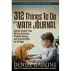 312 Things To Do with a Math Journal: Games, Number Play, Writing Activities, Problem Solving, and Creative Math for All Ages - Paperback