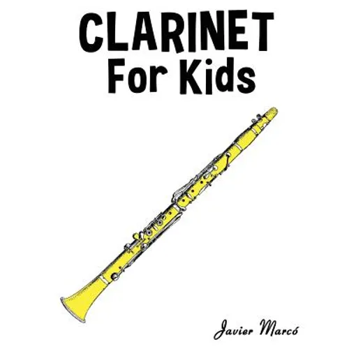 Clarinet for Kids: Christmas Carols, Classical Music, Nursery Rhymes, Traditional & Folk Songs! - Paperback