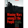 Winning Wars Amongst the People: Case Studies in Asymmetric Conflict - Paperback