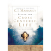 Living the Cross Centered Life: Keeping the Gospel the Main Thing - Hardcover