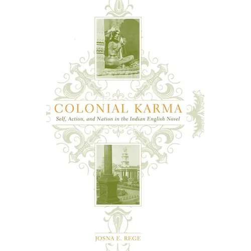 Colonial Karma: The Problem of Action in the Indian English Novel - Hardcover