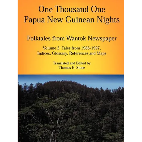 One Thousand One Papua New Guinean Nights: Folktales from Wantok Newspapers: Volume 2, Tales from 1986-1997 - Paperback