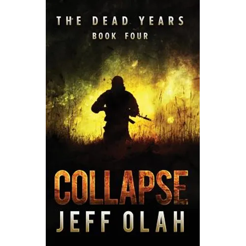 The Dead Years - COLLAPSE - Book 4 (A Post-Apocalyptic Thriller) - Paperback