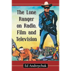 The Lone Ranger on Radio, Film and Television - Paperback