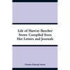 Life of Harriet Beecher Stowe Compiled from Her Letters and Journals - Paperback