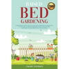Raised Bed Gardening: A Beginners Guide to Build Your own Raised Bed Garden even if You are a complete Beginner. How to Plant and Take Care - Paperback
