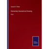 Elementary Geometrical Drawing: Part I - Paperback