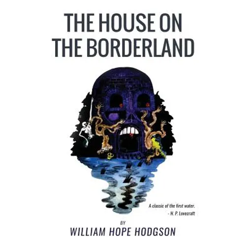 The House On the Borderland: From the Manuscript, discovered in 1877 by Messrs. Tonnison and Berreggnog, in the Ruins that lie to the South of the - Paperback