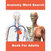 Anatomy Word Search Book For Adults: 124 Large Print Human body Puzzles With Solutions - Paperback