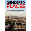 Gendered Places: The Landscape of Local Gender Norms across the United States - Hardcover
