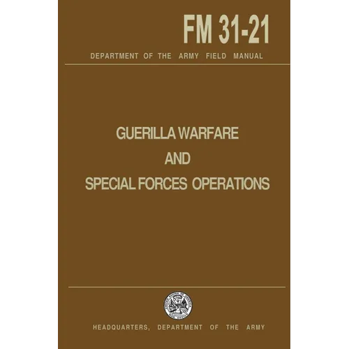 Guerrilla Warfare and Special Forces Operations Field Manual 31-21 - Paperback