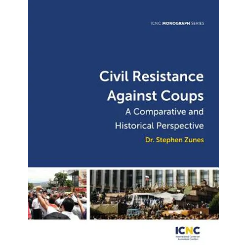 Civil Resistance Against Coups: A Comparative and Historical Perspective - Paperback