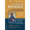 The Rule of Benedict: Christian Monastic Wisdom for Daily Living--Selections Annotated & Explained - Paperback