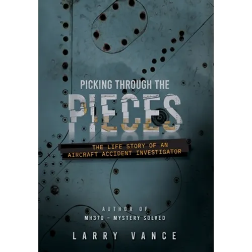 Picking Through The Pieces: The Life Story of An Aircraft Accident Investigator - Hardcover