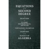 Equations of the Second Degree - A Selection of Classic Mathematical Articles Containing Examples and Exercises on the Subject of Algebra - Paperback