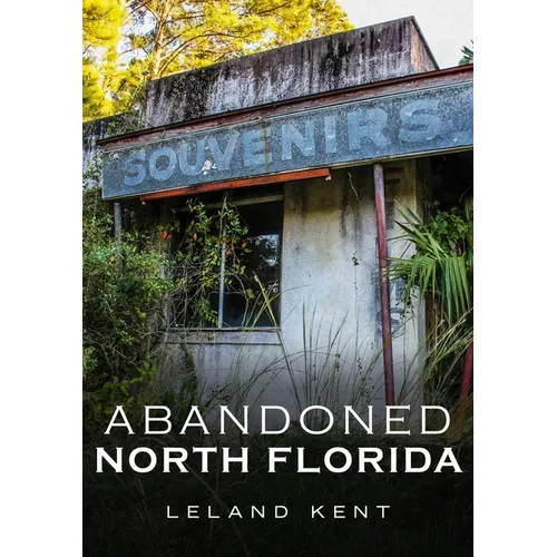 Abandoned North Florida - Paperback