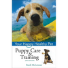 Puppy Care & Training: Your Happy Healthy Pet - Hardcover