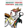 Mexico's Crucial Century, 1810-1910: An Introduction - Paperback