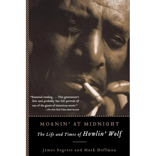 Moanin' at Midnight: The Life and Times of Howlin' Wolf - Paperback