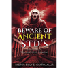 Beware of Ancient STD's: Spiritually Transmitted Demons - Paperback