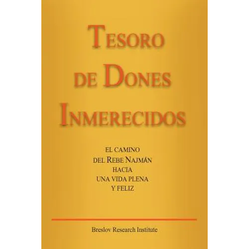 Tesoro de Dones Inmerecidos: El camino del Rebe Najmán hacia una vida plena y feliz - Paperback