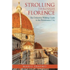 Strolling Through Florence: The Definitive Walking Guide to the Renaissance City - Paperback