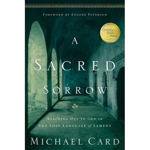 A Sacred Sorrow: Reaching Out to God in the Lost Language of Lament - Paperback