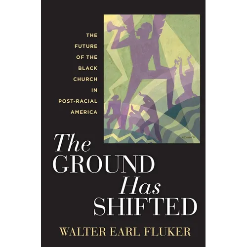The Ground Has Shifted: The Future of the Black Church in Post-Racial America - Paperback