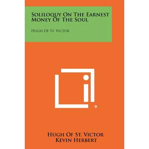 Soliloquy On The Earnest Money Of The Soul: Hugh Of St. Victor - Paperback