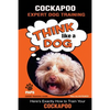 COCKAPOO Expert Dog Training: "Think Like a Dog" Here's Exactly How to Train Your Cockapoo - Paperback