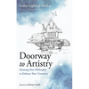 Doorway to Artistry: Attuning Your Philosophy to Enhance Your Creativity - Paperback