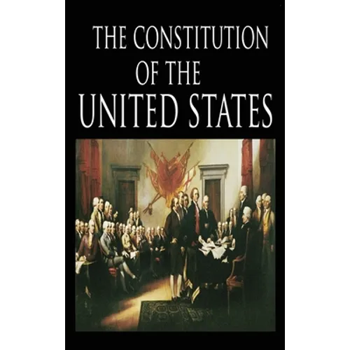 The Constitution and the Declaration of Independence: The Constitution of the United States of America - Hardcover