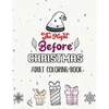 The Night Before Christmas - Adult Coloring Book: Christmas Fun Grayscale Coloring Pages, Beautiful Winter Christmas Coloring Book, Relaxing Christmas - Paperback