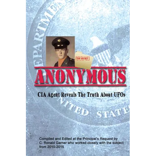 Anonymous: A Former CIA Agent comes out of the Shadows to Brief the White House about UFOs - Paperback