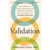 Validation: How the Skill Set That Revolutionized Psychology Will Transform Your Relationships, Increase Your Influence, and Change Your Life - Hardcover