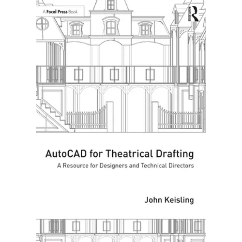 AutoCAD for Theatrical Drafting: A Resource for Designers and Technical Directors - Paperback
