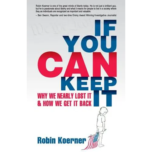 If You Can Keep It: Why We Nearly Lost It & How We Get It Back - Paperback