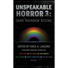 Unspeakable Horror 3: Dark Rainbow Rising - Hardcover