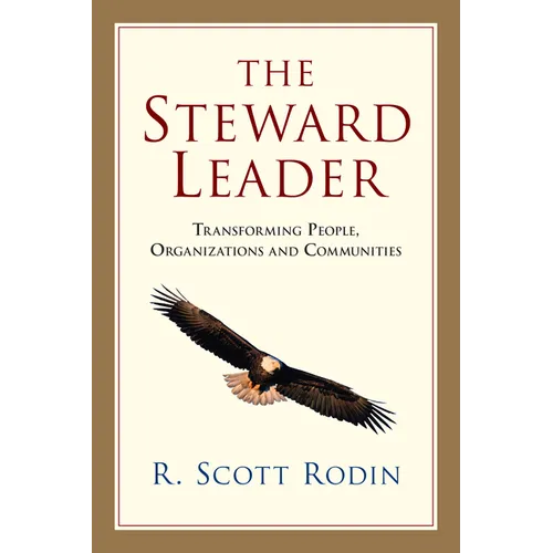 The Steward Leader: Transforming People, Organizations and Communities - Paperback