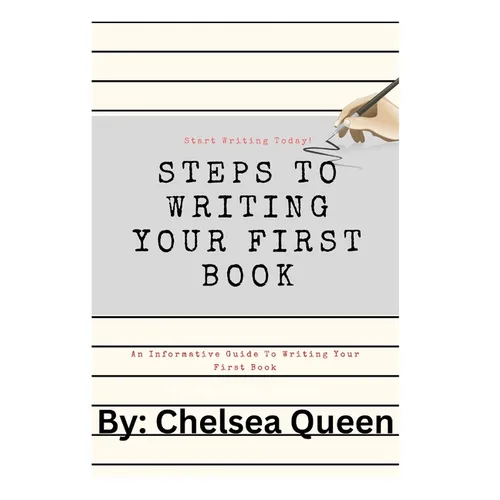 Steps To Writing Your First Book: A Step By Step Guide - Paperback