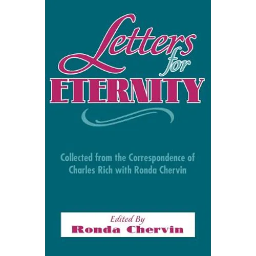 Letters for Eternity:: Collected from the Correspondence of Charles Rich with Ronda Chervin, 1985-1993. - Paperback