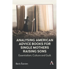 Analysing American Advice Books for Single Mothers Raising Sons: Essentialism, Culture and Guilt - Hardcover